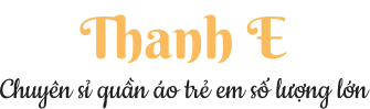 CHUYÊN SỈ QUẦN ÁO TRẺ EM THANH E